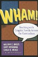 Wham! Teaching with Graphic Novels Across the Curriculum 1