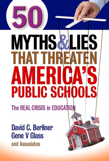 David C. Berliner, Gene V. Glass - 50 Myths & Lies That Threaten America's Public Schools, Häftad