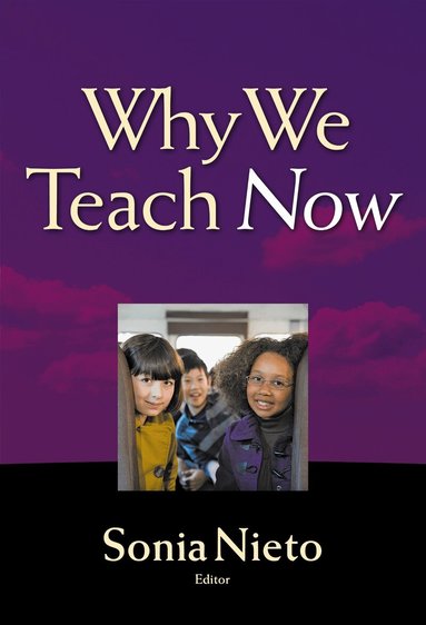 Sonia Nieto - Why We Teach Now, Inbunden