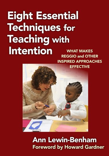 Ann Lewin-Benham - Eight Essential Techniques for Teaching with Intention, Häftad