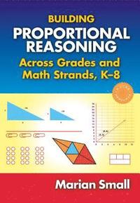 bokomslag Building Proportional Reasoning Across Grades and Math Strands, K8