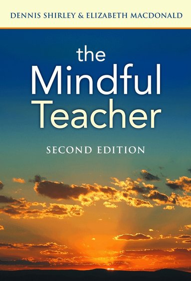 Dennis Shirley, Elizabeth MacDonald, Ann Lieberman, Joseph P Mcdonald - Mindful Teacher, Häftad