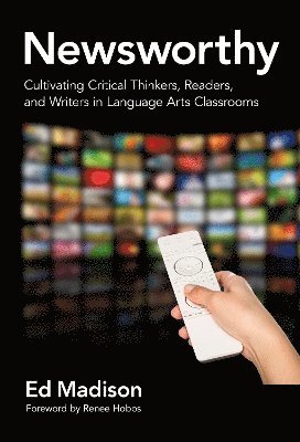 NewsworthyCultivating Critical Thinkers, Readers, and Writers in Language Arts Classrooms 1