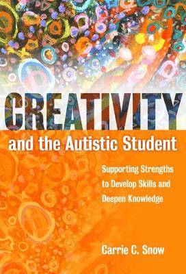 Carrie Snow, Carrie C. Snow, Carrie C Snow - Creativity and the Austic Student, Inbunden