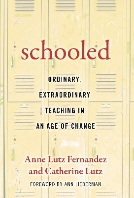 Anne Lutz Fernandez, Catherine Lutz, Anne Lutz Fernandez-Carol - Schooled-Ordinary, Extraordinary Teaching in an Age of Change, Häftad