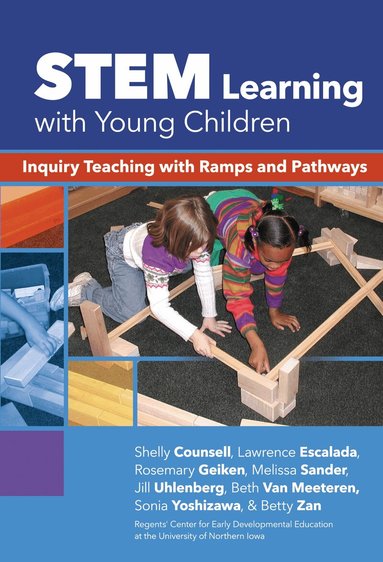 Shelly Counsell, Lawrence Escalada, Rosemary Geiken, Melissa Sander, Jill Uhlenberg, Sharon Ryan - STEM Learning with Young Children, Häftad