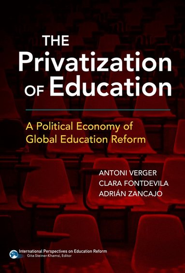Antoni Verger, Clara Fontdevila, Adrián Zancajo, Gita Steiner-Khamsi - Privatization of Education, Häftad