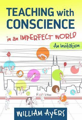 bokomslag Teaching with Conscience in an Imperfect World