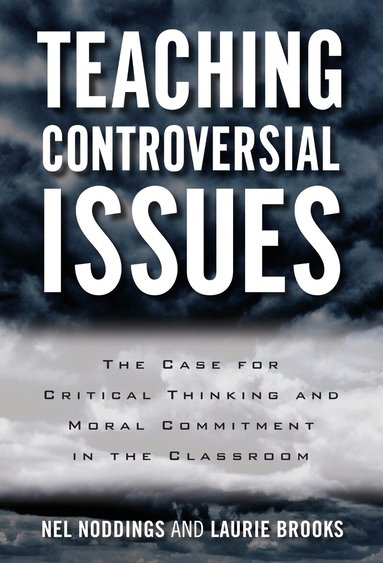 Nel Noddings, Laurie Brooks - Teaching Controversial Issues, Häftad