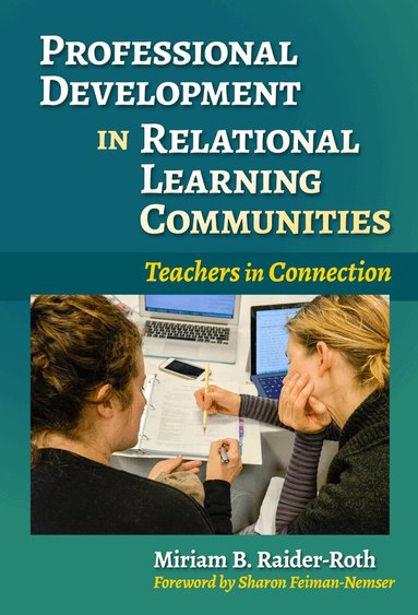 Miriam B. Raider-Roth, Marilyn Cochran-Smith, Susan L Lytle - Professional Development in Relational Learning Communities, Häftad