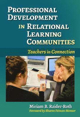 Miriam B. Raider-Roth, Miriam B Raider-Roth, Marilyn Cochran-Smith, Susan L Lytle - Professional Development in Relational Learning Communities, Inbunden