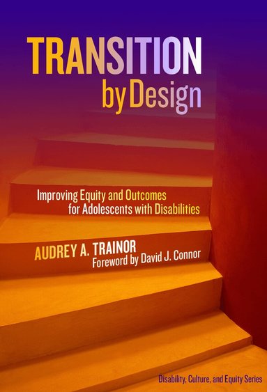 Audrey A. Trainor, Alfredo J Artiles, Elizabeth B Kozleski - Transition by Design, Häftad