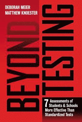 Deborah Meier, Matthew Knoester - Beyond Testing, Inbunden