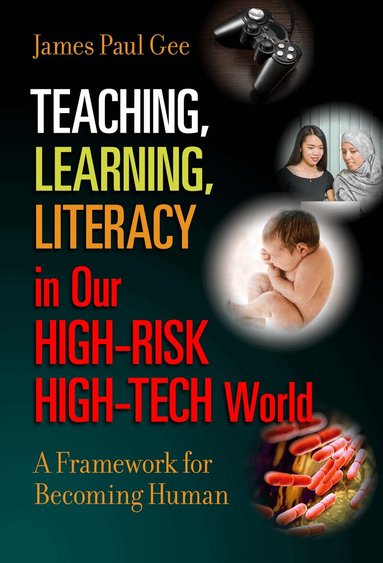 James Paul Gee - Teaching, Learning, Literacy in Our High-Risk High-Tech World, Häftad