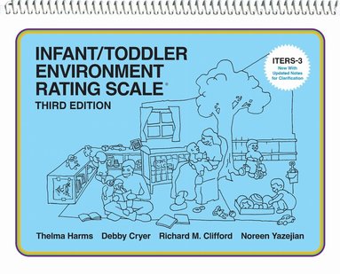 Thelma Harms, Debby Cryer, Richard M. Clifford, Noreen Yazejian - Infant/Toddler Environment Rating Scale (ITERS-3), Häftad