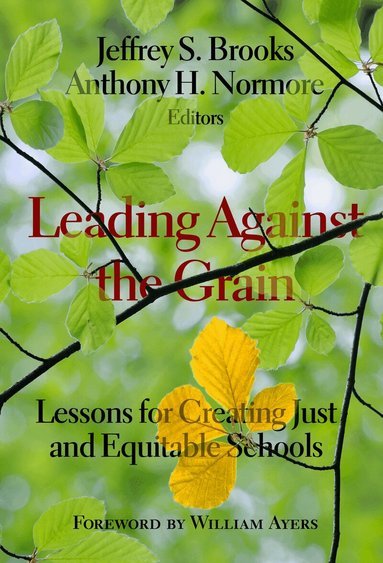 Jeffrey S. Brooks, Anthony H. Normore - Leading Against the Grain, Häftad