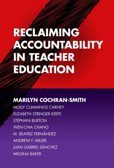 Marilyn Cochran-Smith, Molly Cummings Carney, Elizabeth Stringer Keefe, Stephani Burton, Wen-Chia Chang - Reclaiming Accountability in Teacher Education, Häftad