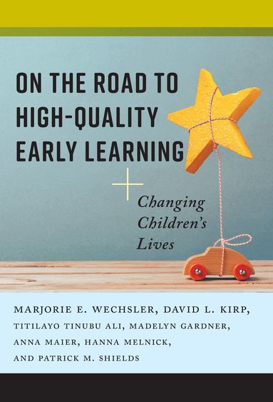 Marjorie E. Wechsler, David L. Kirp - On the Road to High-Quality Early Learning, Häftad