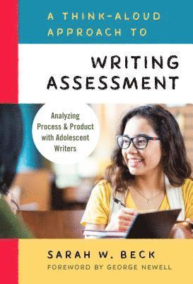 Sarah W. Beck, Sarah Beck - Think-Aloud Approach to Writing Assessment, Häftad