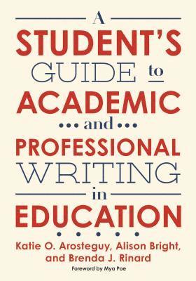 A Student's Guide to Academic and Professional Writing in Education 1