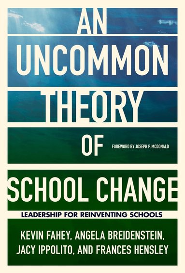 Kevin Fahey, Angela Breidenstein, Jacy Ippolito, Frances Hensley - UnCommon Theory of School Change, Häftad