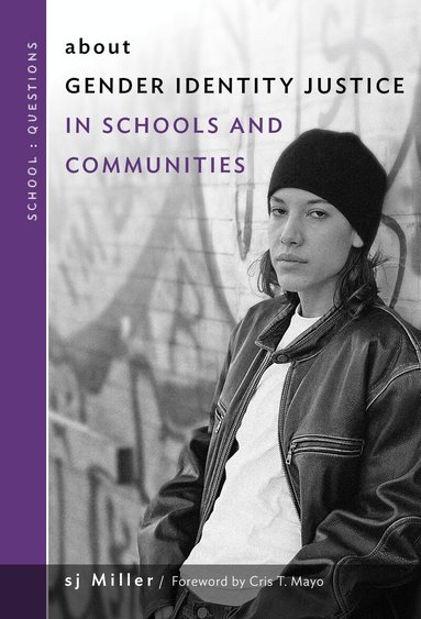 SJ Miller, William Ayers - About Gender Identity Justice in Schools and Communities, Inbunden