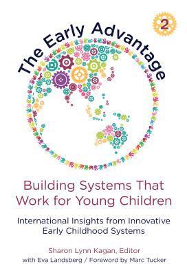Sharon Lynn Kagan, Eva Landsberg - Early Advantage 2—Building Systems That Work for Young Children, Inbunden