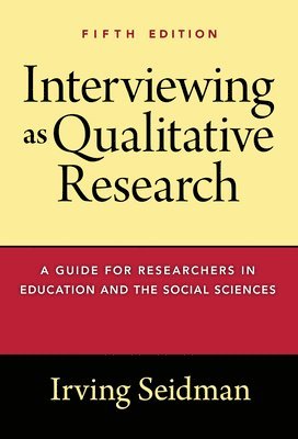 Irving Seidman - Interviewing As Qualitative Research, Inbunden