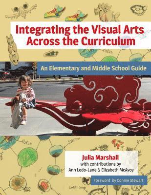 bokomslag Integrating the Visual Arts Across the Curriculum