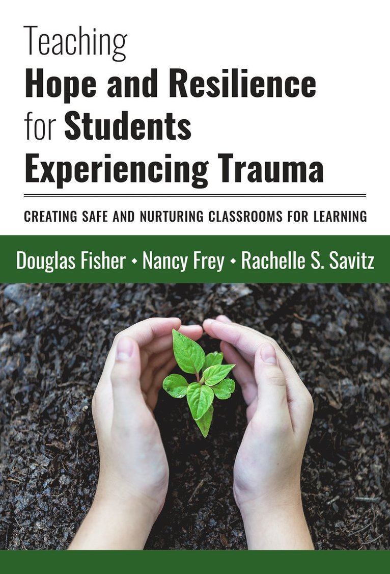 Douglas Fisher, Nancy Frey, Rachelle S. Savitz, Rachelle S Savitz - Teaching Hope and Resilience for Students Experiencing Trauma, Inbunden