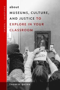bokomslag about Museums, Culture, and Justice to Explore in Your Classroom