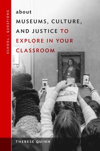 bokomslag About Museums, Culture, and Justice to Explore in Your Classroom