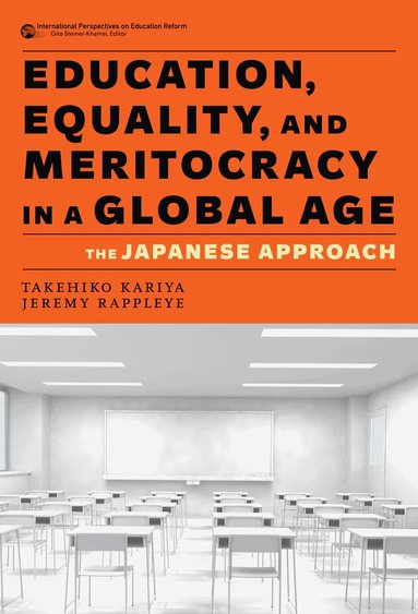 Takehiko Kariya, Jeremy Rappleye, Gita Steiner-Khamsi - Education, Equality, and Meritocracy in a Global Age, Häftad