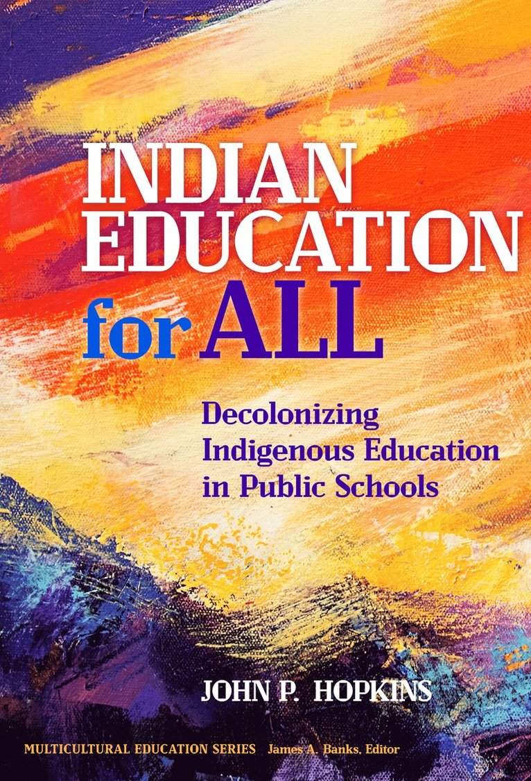 John P. Hopkins, John P Hopkins, James a. Banks, James A Banks - Indian Education for All, Inbunden