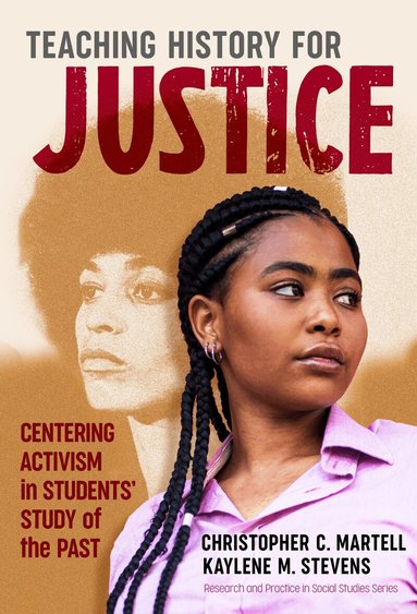 Christopher C. Martell, Kaylene M. Stevens, Wayne Journell - Teaching History for Justice, Häftad