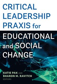 bokomslag Critical Leadership Praxis for Educational and Social Change