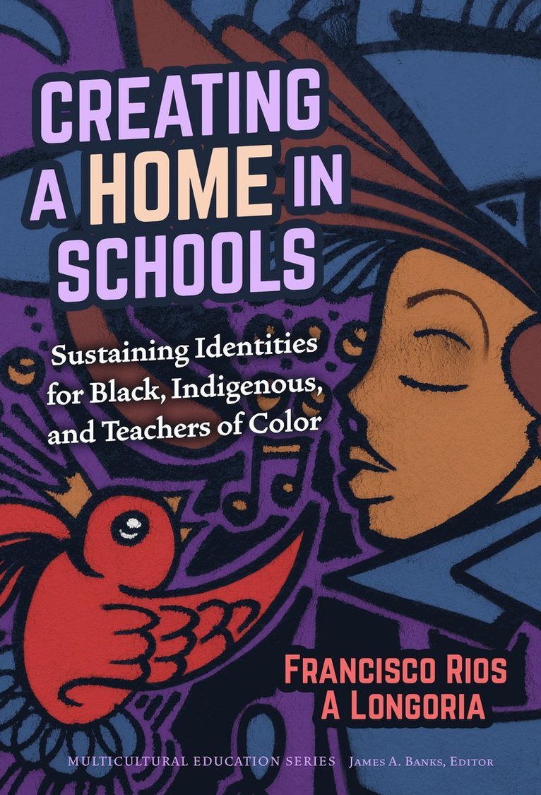 Francisco Rios, A Longoria, Francisco A. Rios, A. Longoria, Francisco A Rios, James A Banks - Creating a Home in Schools, Inbunden