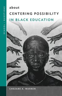 bokomslag About Centering Possibility in Black Education