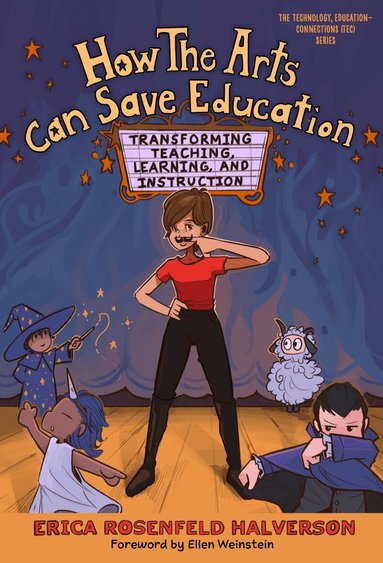 Erica Rosenfeld Halverson - How the Arts Can Save Education, Häftad