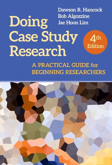 Dawson R. Hancock, Bob Algozzine, Jae Hoon Lim - Doing Case Study Research, Häftad