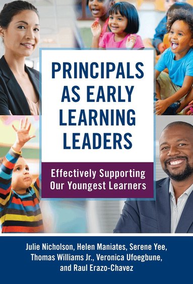 Julie Nicholson, Helen Maniates, Serene Yee, Thomas Williams Jr., Veronica Ufoegbune, Raul Erazo-Chavez, Nancy File, Christopher P Brown - Principals As Early Learning Leaders, Häftad