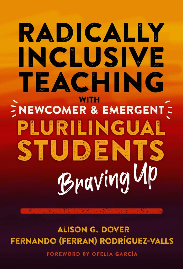 Radically Inclusive Teaching with Newcomer and Emergent Plurilingual Students