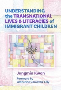 bokomslag Understanding the Transnational Lives and Literacies of Immigrant Children