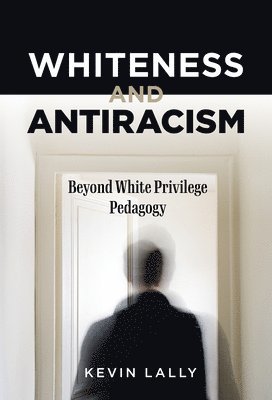 Kevin Lally - Whiteness and Antiracism, Häftad