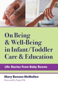 bokomslag On Being and Well-Being in Infant/Toddler Care and Education