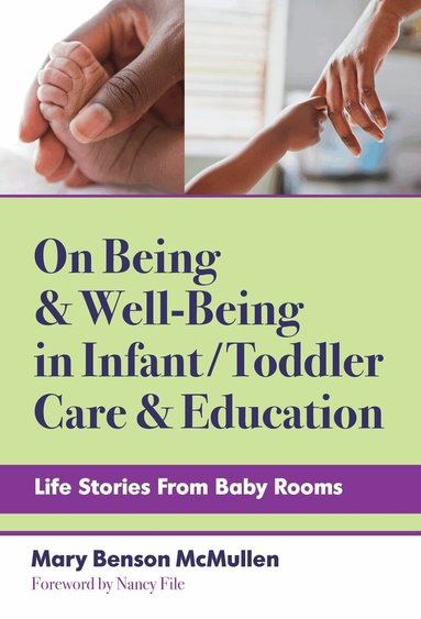 Mary Benson McMullen, Christopher P Brown, Nancy File - On Being and Well-Being in Infant/Toddler Care and Education, Häftad