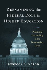 bokomslag Reexamining the Federal Role in Higher Education