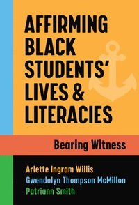 bokomslag Affirming Black Students Lives and Literacies