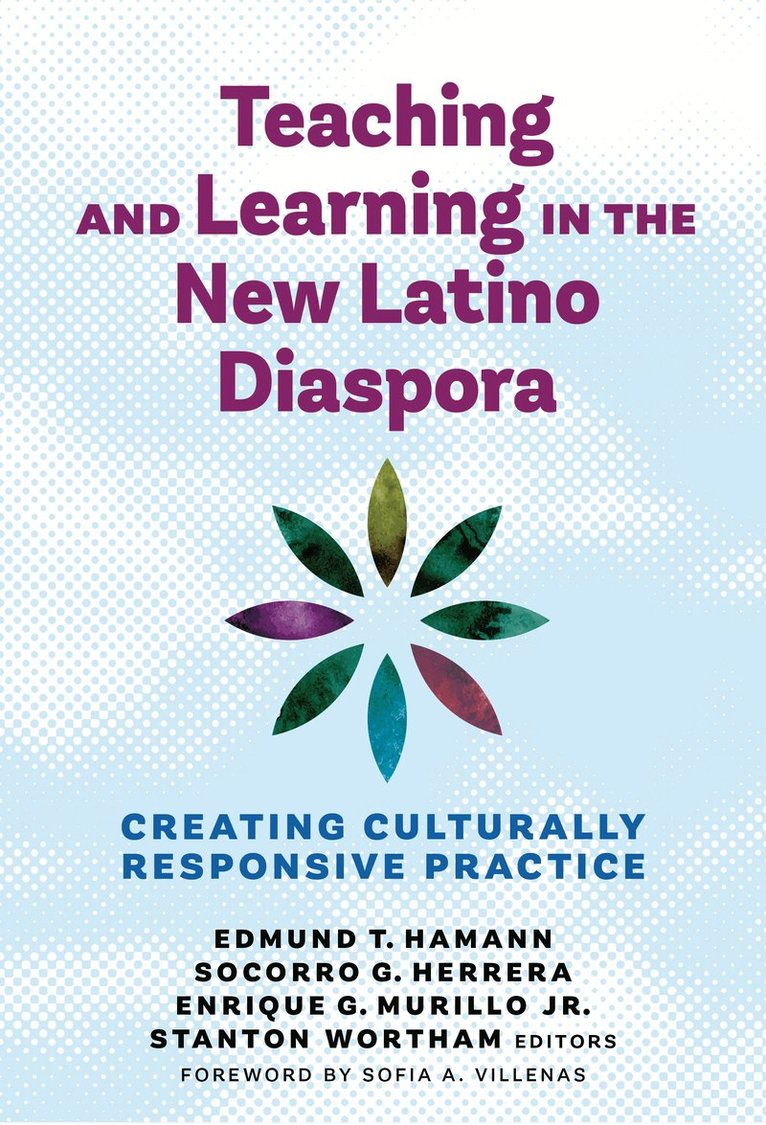 Edmund T. Hamann, Socorro G. Herrera, Enrique G. Murillo Jr., Stanton Wortham, Edmund T Hamann, Socorro G Herrera, Enrique G Murillo - Teaching and Learning in the New Latino Diaspora, Inbunden