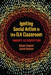 bokomslag Igniting Social Action in the ELA Classroom